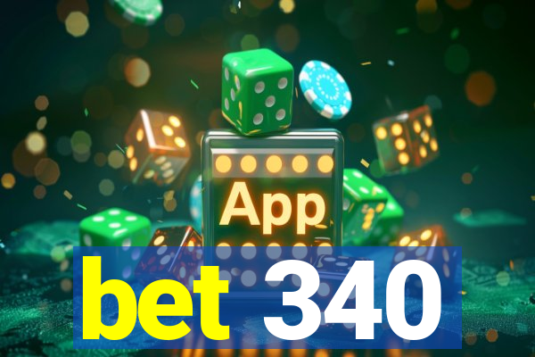 bet 340