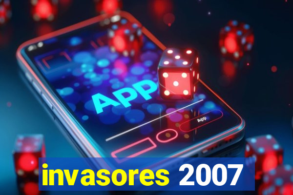 invasores 2007