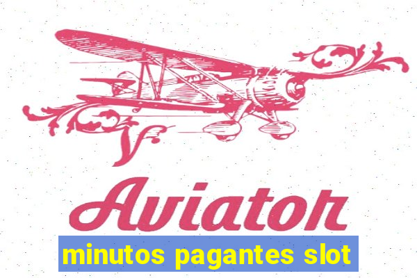 minutos pagantes slot