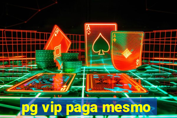 pg vip paga mesmo