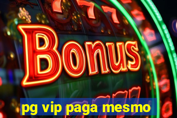 pg vip paga mesmo