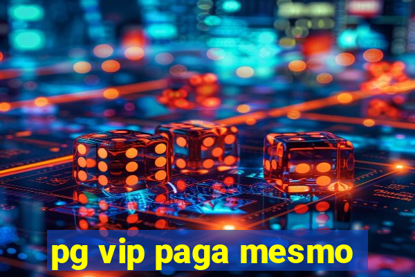 pg vip paga mesmo