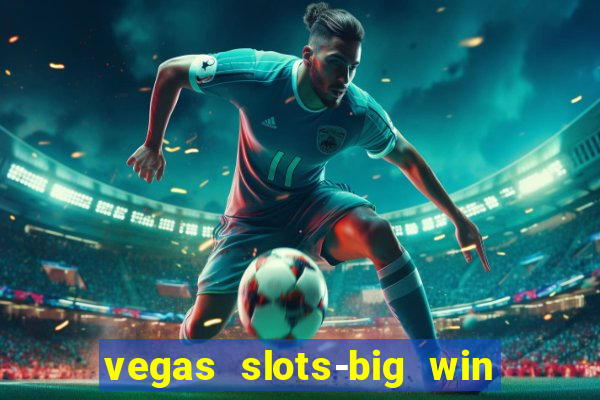 vegas slots-big win casino game