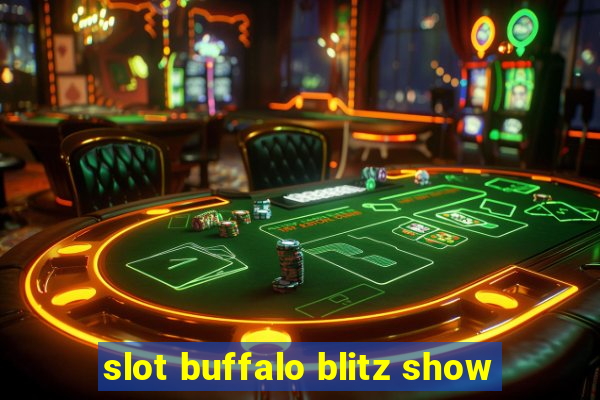 slot buffalo blitz show