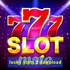 lucky slots 2 download