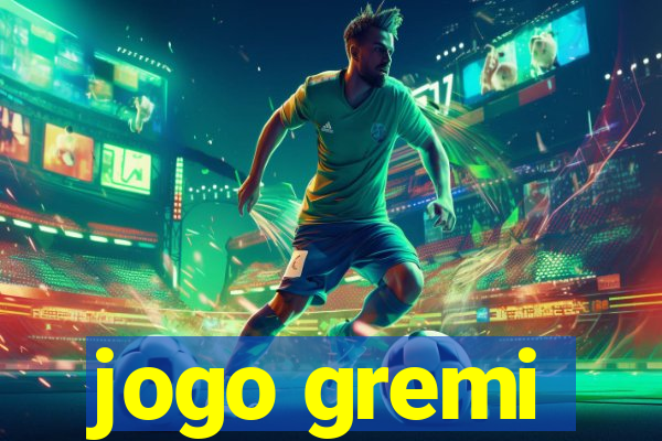 jogo gremi