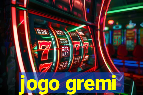 jogo gremi