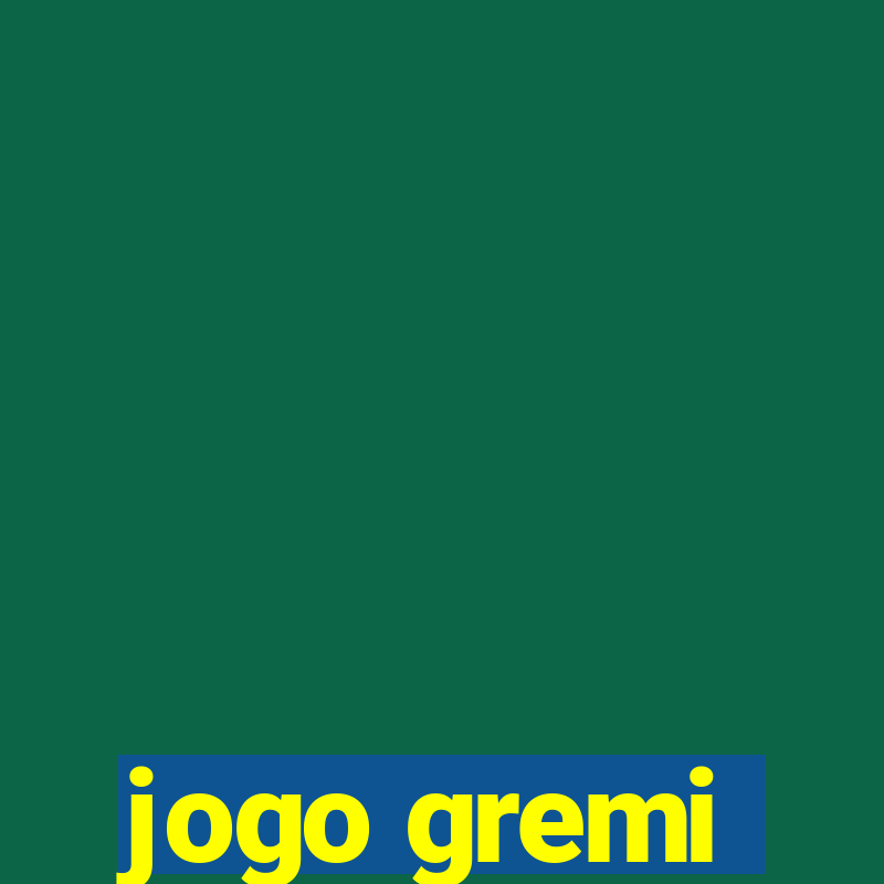 jogo gremi