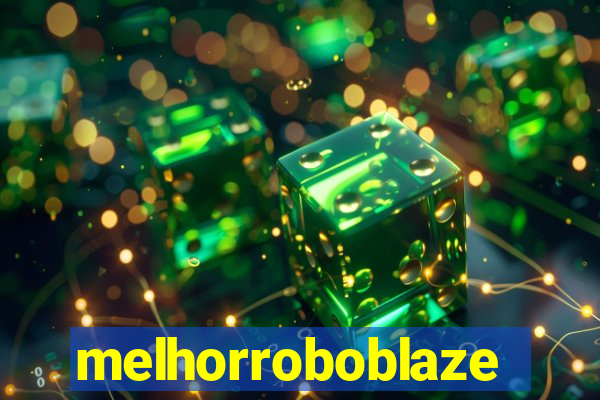 melhorroboblaze