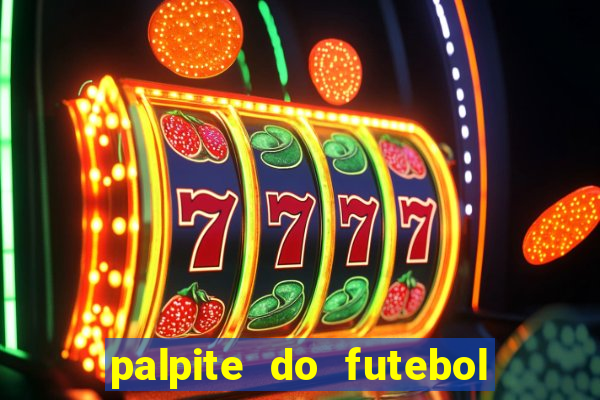 palpite do futebol de hoje