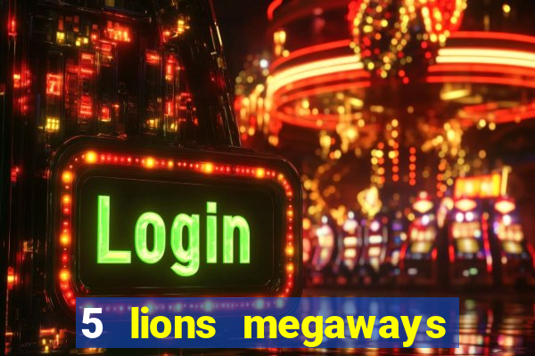 5 lions megaways slot online