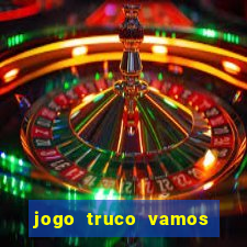 jogo truco vamos paga mesmo