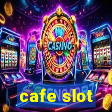 cafe slot