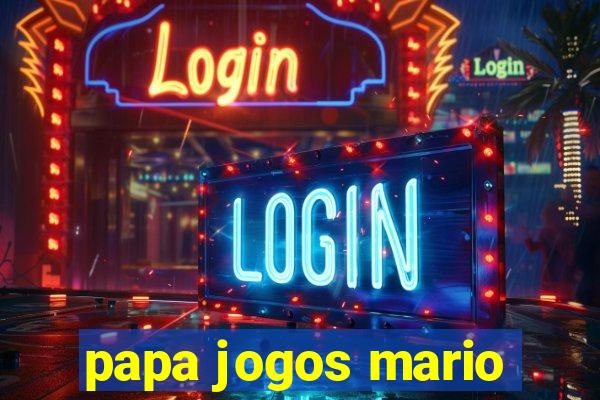 papa jogos mario