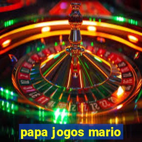 papa jogos mario