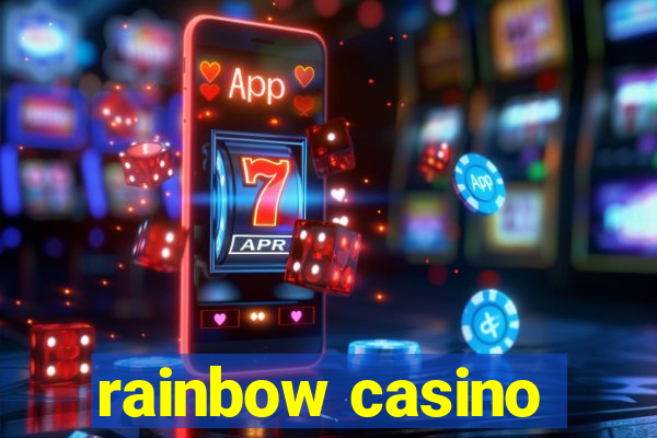 rainbow casino