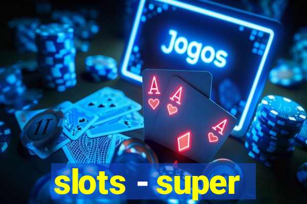 slots - super