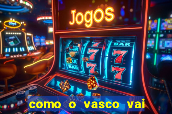 como o vasco vai jogar hoje