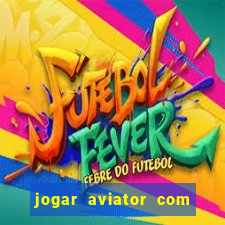 jogar aviator com 1 real