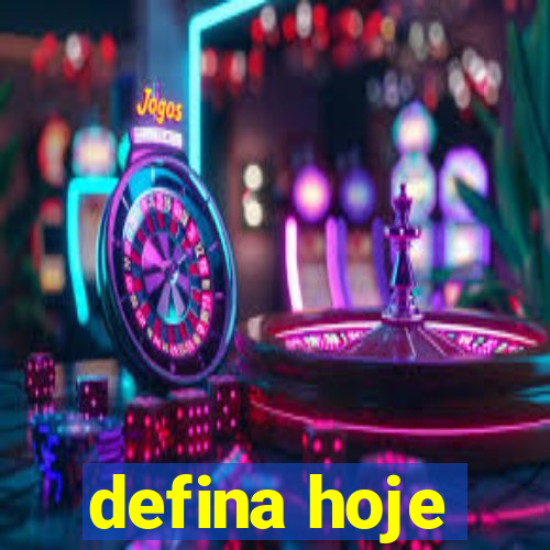 defina hoje