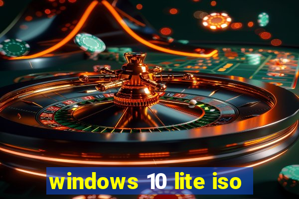 windows 10 lite iso