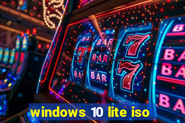 windows 10 lite iso