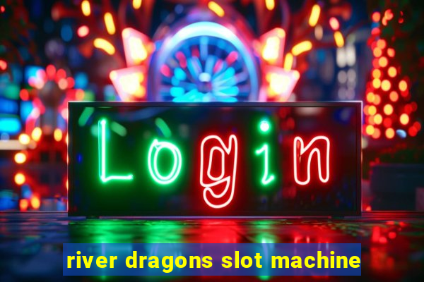 river dragons slot machine