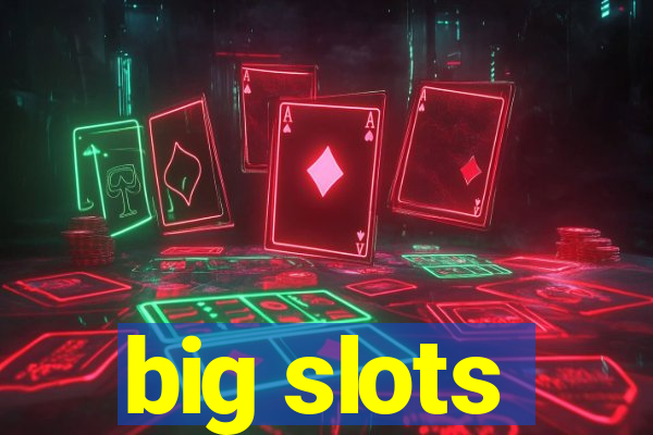 big slots