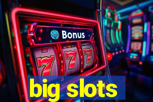 big slots