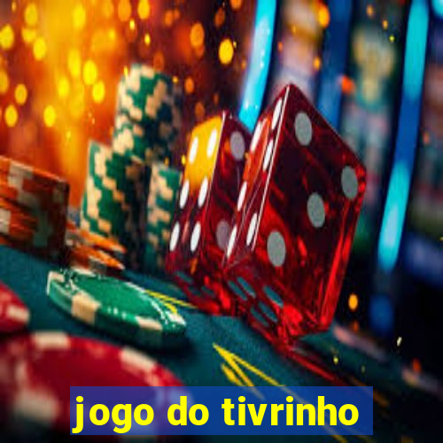 jogo do tivrinho