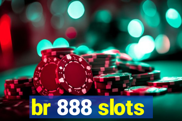 br 888 slots