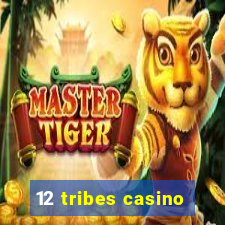 12 tribes casino