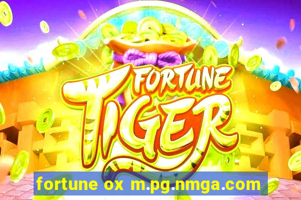 fortune ox m.pg.nmga.com