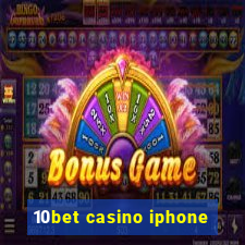 10bet casino iphone