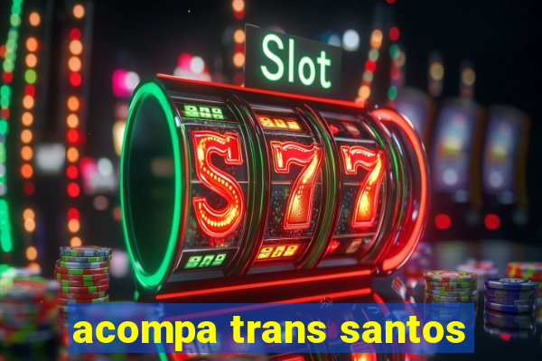 acompa trans santos