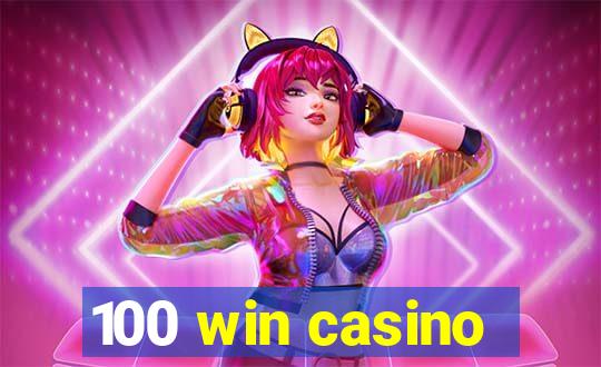 100 win casino