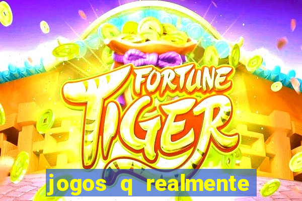 jogos q realmente ganha dinheiro