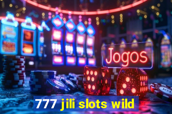 777 jili slots wild