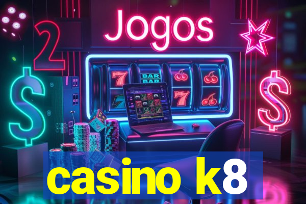 casino k8