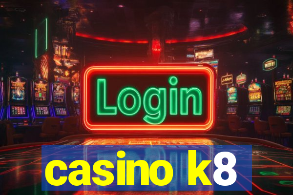 casino k8