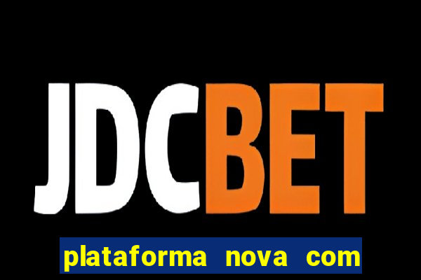 plataforma nova com b么nus de cadastro plataforma com bonus de cadastro facebook