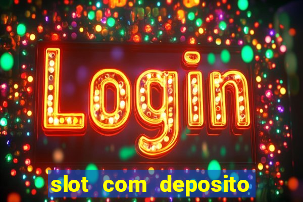 slot com deposito de 1 real