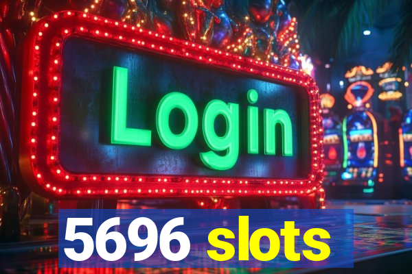 5696 slots