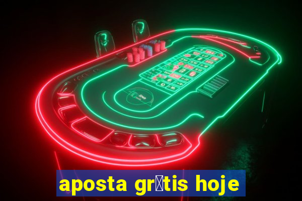 aposta gr谩tis hoje