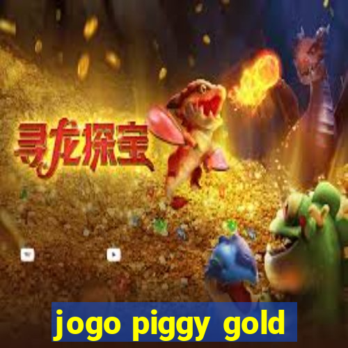 jogo piggy gold