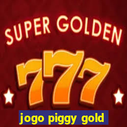 jogo piggy gold