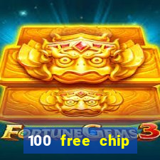 100 free chip online casino