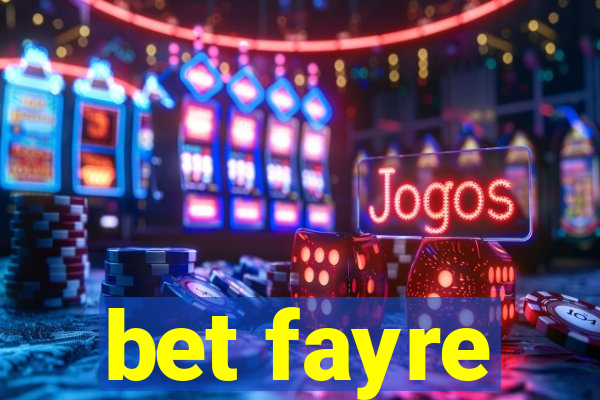 bet fayre