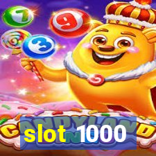 slot 1000