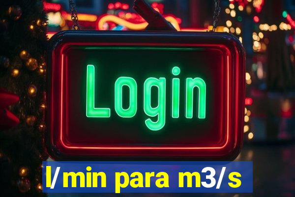 l/min para m3/s